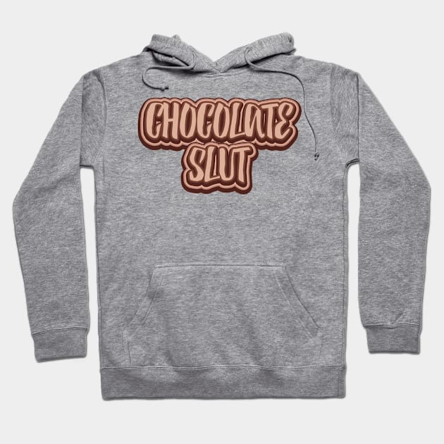 Chocolate Slut Hoodie by BramCrye